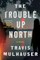The Trouble Up North