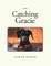 Catching Gracie