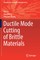 Ductile Mode Cutting of Brittle Materials
