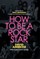How to Be a Rock Star
