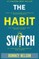 The Habit Switch