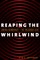 Reaping the Whirlwind