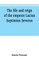 The life and reign of the emperor Lucius Septimius Severus