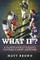 What If?