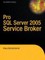 Pro SQL Server 2005 Service Broker