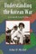 Understanding the Korean War