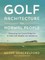 Golf Course Architecture for Normal People