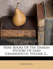 Nine Books of the Danish History of Saxo Grammaticus, Volume 2... Nine Books of the Danish History of Saxo Grammaticus, Volume 2...