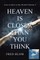 Heaven is Closer than You Think