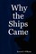Why the Ships Came