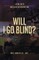 Will I Go Blind