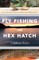 Fly Fishing the Hex Hatch