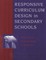 Responsive Curriculum Design in Secondary Schools