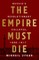 The Empire Must Die