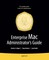 Enterprise Mac Administrators Guide