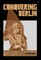 Conquering Berlin