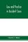 Law and practice in accident cases; Including a statement of general Principles; Action, parties, Thereto; Pleadings and Forms, Common Law and Code; Evidence and Proof; Damages for Personal Injuries and for Causing Death; Questions of Law and Fact; Defens