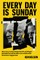 Every Day Is Sunday