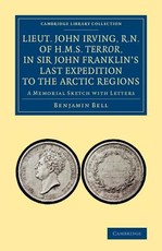 Lieut. John Irving, R.N., of H.M.S. Terror, in Sir John Franklin's Last Expedition to the Arctic Regions Lieut. John Irving, R.N., of H.M.S. Terror, in Sir John Franklin's Last Expedition to the Arctic Regions