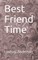Best Friend Time