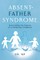 Absent-Father Syndrome: Overcoming the Trauma of a Fatherless Childhood