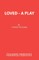 Loved - A Play