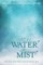 Falling Water, Rising Mist