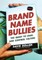 Brand Name Bullies