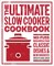 The Ultimate Slow Cooker Cookbook