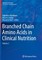 Branched Chain Amino Acids in Clinical Nutrition