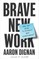 Brave New Work