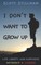 I Don't Want To Grow Up
