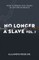 No Longer A Slave Vol. 1
