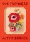 On Flowers