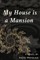 My House Is a Mansion
