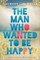 The Man Who Wanted to Be Happy