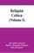 ReliquiÃ¦ celticÃ¦; texts, papers and studies in Gaelic literature and philology (Volume I)