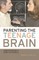 Parenting the Teenage Brain