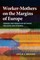 Worker-Mothers on the Margins of Europe