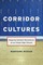 Corridor Cultures