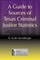 A Guide to Sources of Texas Criminal Justice Statistics