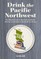 Drink the Northwest