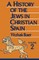 A History of the Jews in Christian Spain