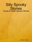 Silly Spooky Stories - Young At Heart Spooky Stories