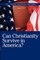 Can Christianity Survive In America?
