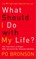 What Should I Do with My Life?