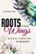Roots and Wings