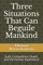 Three Situations That Can Beguile Mankind