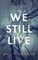 We Still Live