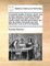 A Complete Treatise of Stones, Gravel, and All Other Sabulous Concretions Wherein Are Discovered the Great Virtues of the Burdoc-Seeds and Wild Carrot-Seeds